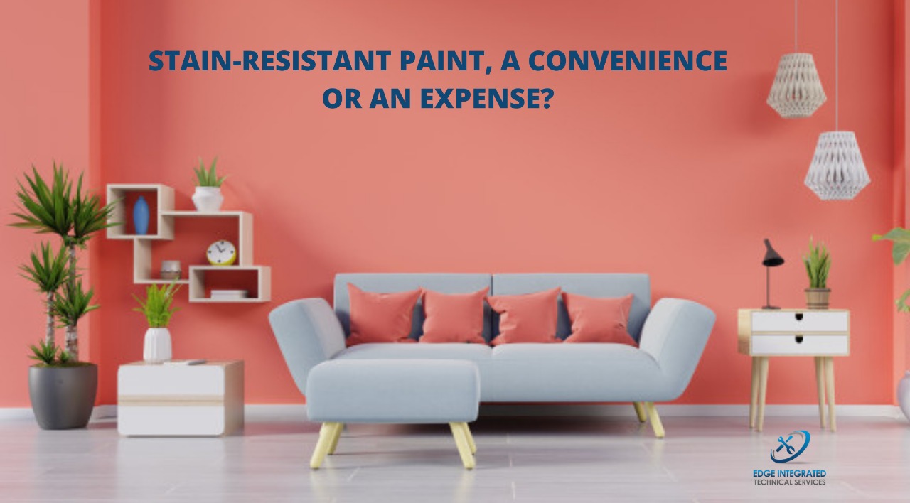Stain resistant paint - A convenience or an Expense?